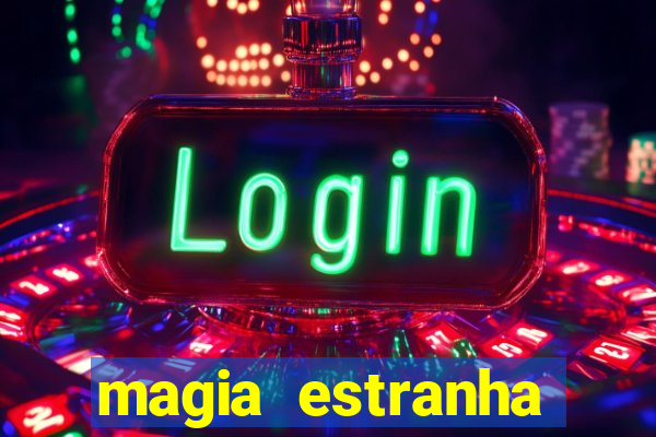 magia estranha filme completo dublado google drive